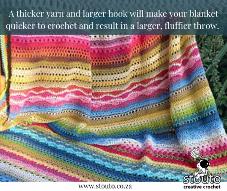 A thicker yarn and larger hook will make your blanket quicker to crochet and result in a larger, fluffier throw.